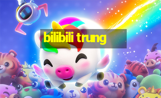 bilibili trung