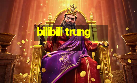 bilibili trung