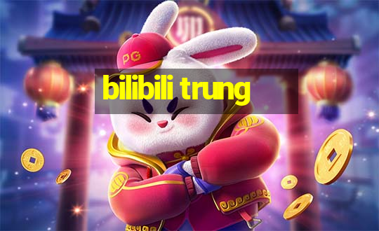 bilibili trung