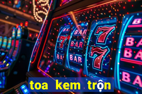 toa kem trộn không bết dính