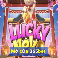 Mở cửa 365bet