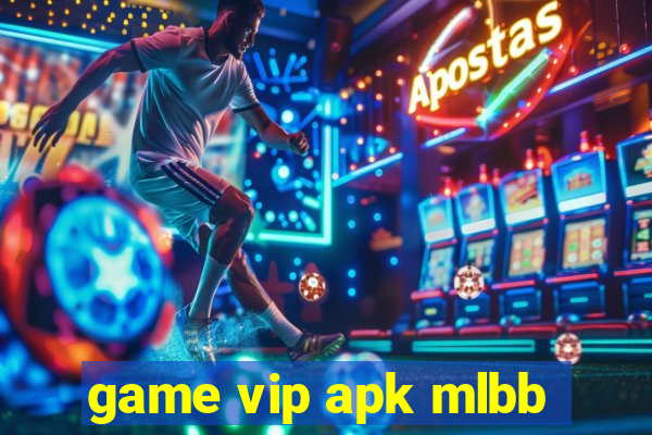 game vip apk mlbb