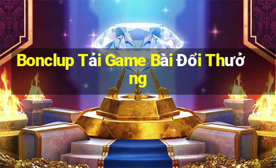 Bonclup Tải Game Bài Đổi Thưởng