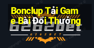 Bonclup Tải Game Bài Đổi Thưởng