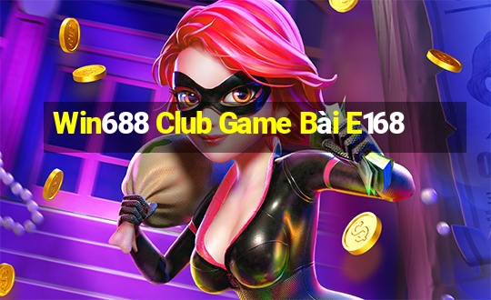 Win688 Club Game Bài E168