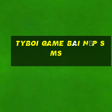 Tyboi Game Bài Nạp Sms