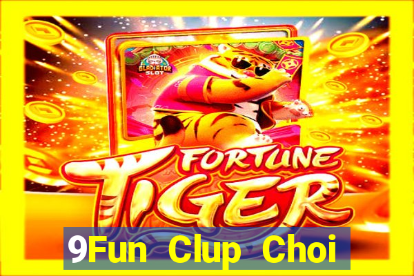 9Fun Clup Choi Game Đánh Bài