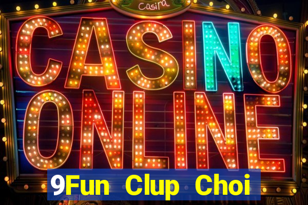 9Fun Clup Choi Game Đánh Bài