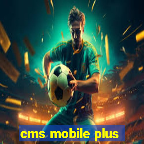 cms mobile plus