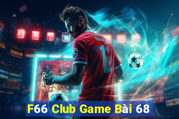 F66 Club Game Bài 68