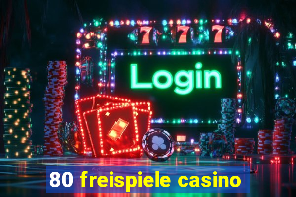 80 freispiele casino