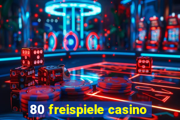 80 freispiele casino