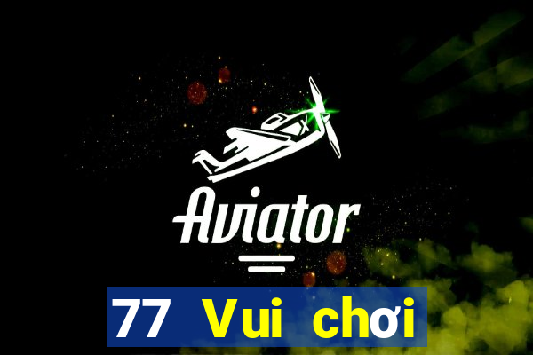 77 Vui chơi trực tuyến