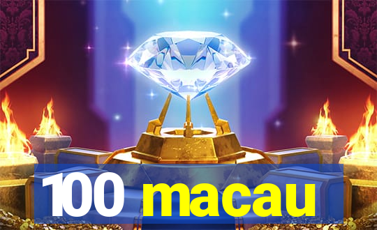 100 macau