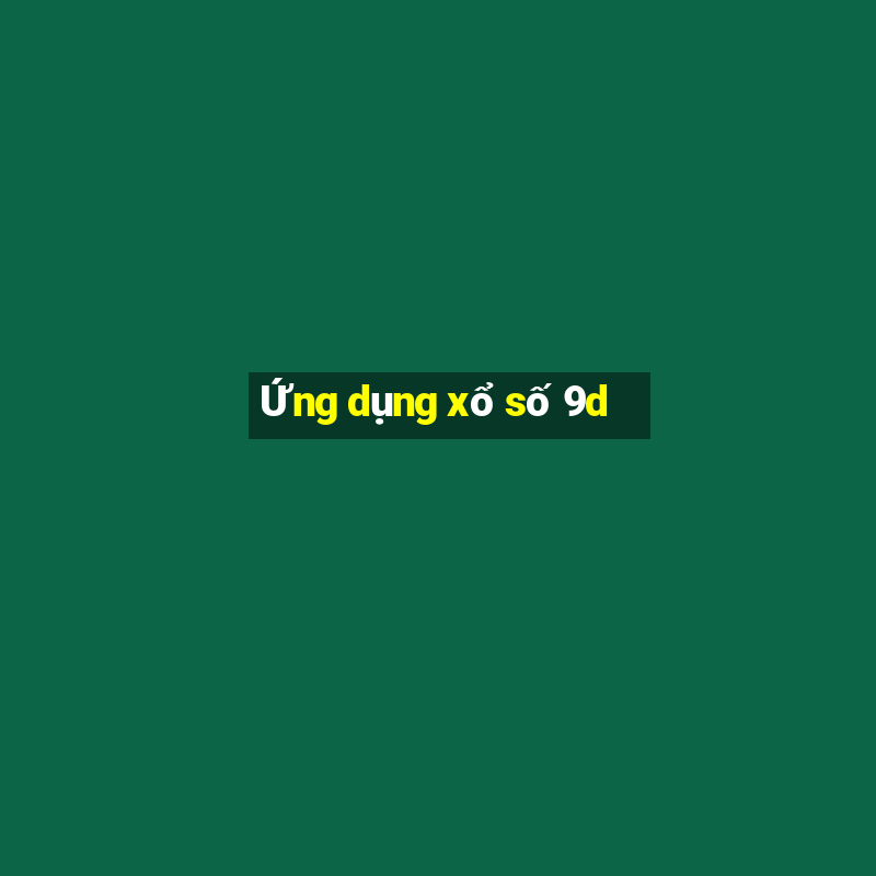 Ứng dụng xổ số 9d