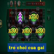 tro choi cua gai