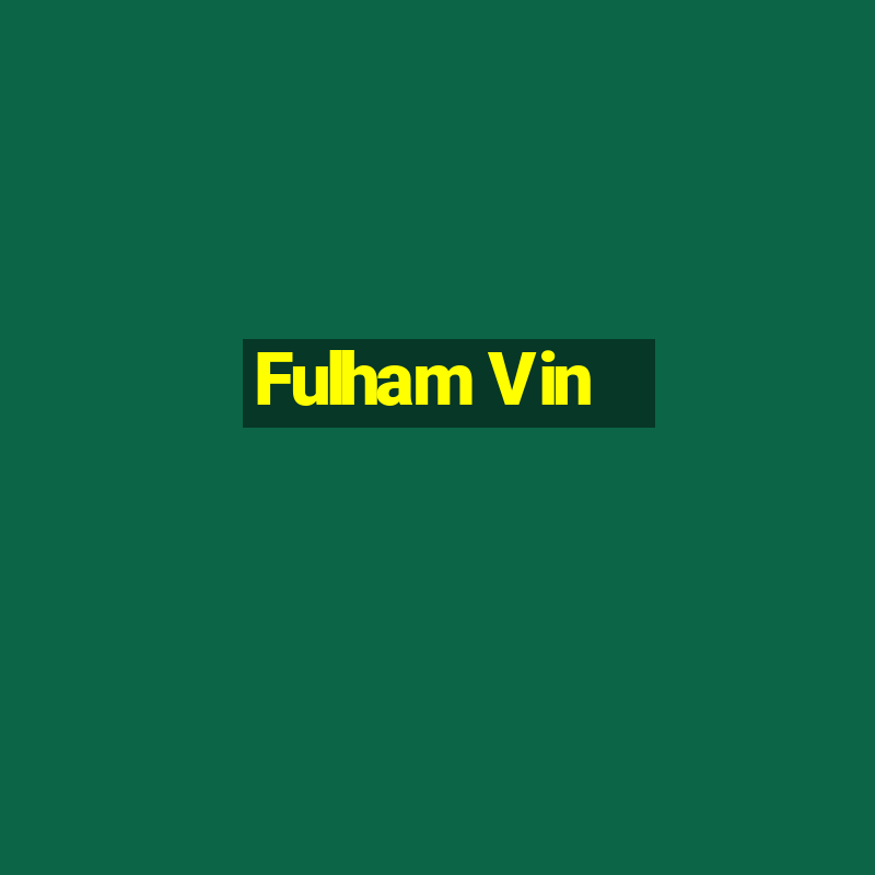 Fulham Vin