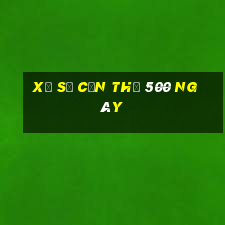 xổ số cần thơ 500 ngày