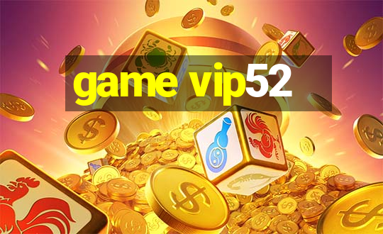 game vip52