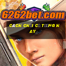 cách chơi cờ tướng hay