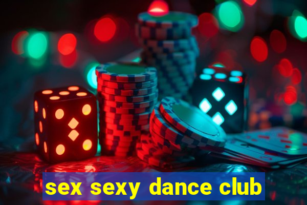 sex sexy dance club