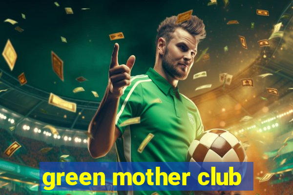 green mother club