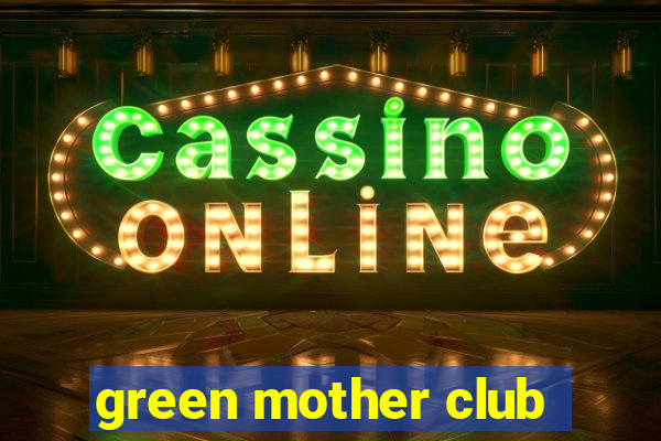 green mother club