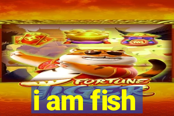 i am fish