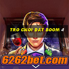 tro choi dat boom 4