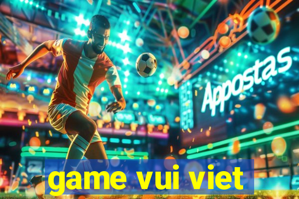 game vui viet