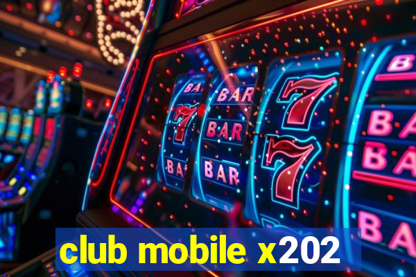 club mobile x202