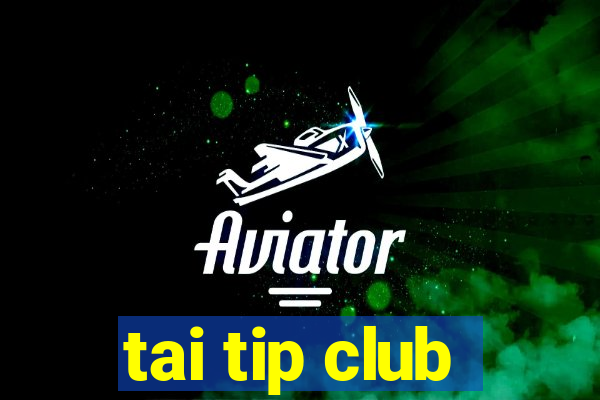 tai tip club