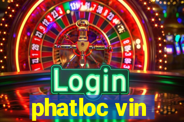 phatloc vin