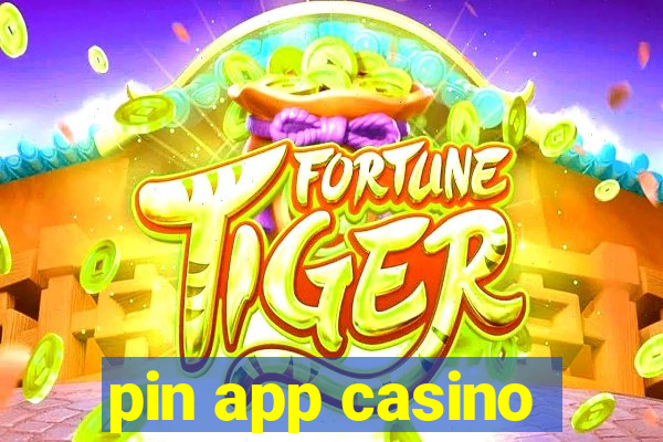 pin app casino