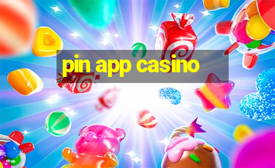 pin app casino