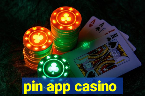 pin app casino