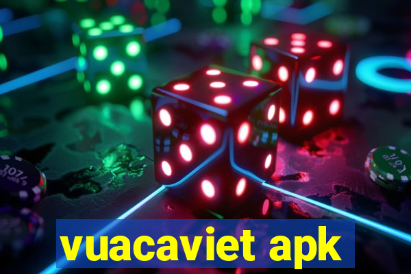 vuacaviet apk