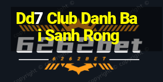 Dd7 Club Danh Bai Sanh Rong