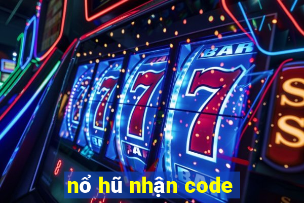 nổ hũ nhận code