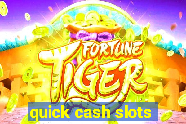 quick cash slots