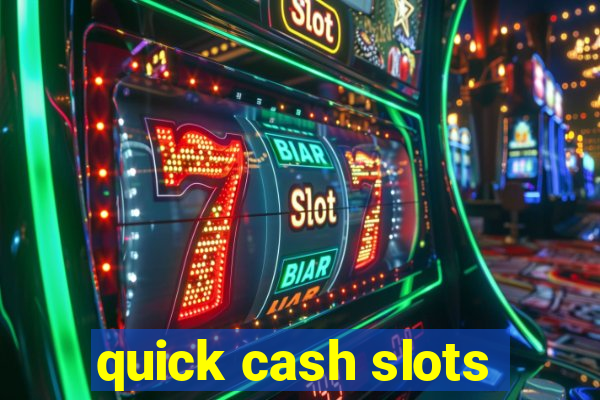 quick cash slots