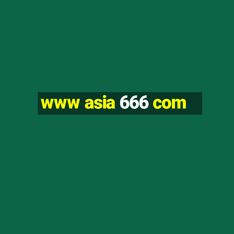 www asia 666 com