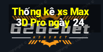 Thống kê xs Max3D Pro ngày 24