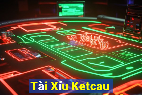 Tài Xỉu Ketcau