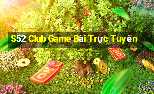 S52 Club Game Bài Trực Tuyến