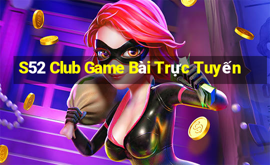 S52 Club Game Bài Trực Tuyến