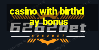 casino with birthday bonus