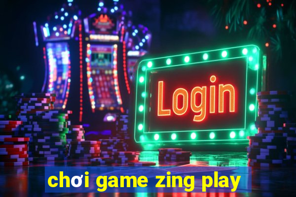 chơi game zing play