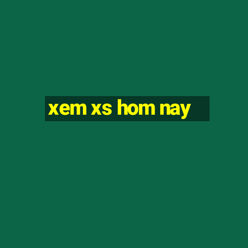 xem xs hom nay