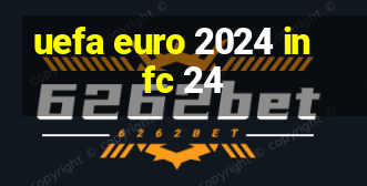 uefa euro 2024 in fc 24